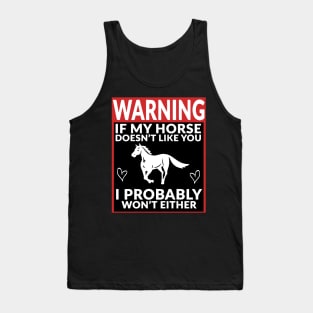 Horse and Equestrian - Warning If My Horse Doesn't Like You Tank Top